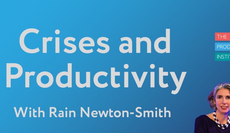 Crises And Productivity Blog Rain Newton Smith